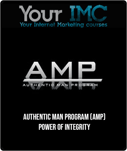 [Download Now] Authentic Man Program (AMP) - Power Of Integrity