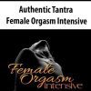 [Download Now] Authentic Tantra – Female Orgasm Intensive