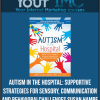 [Download Now] Autism in the Hospital: Supportive Strategies for Sensory