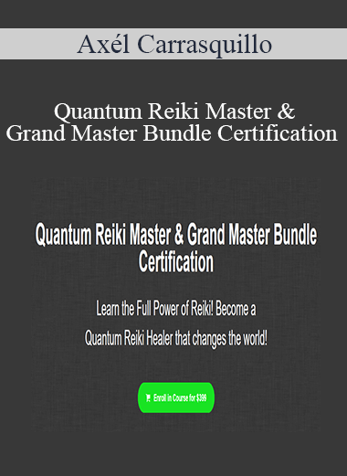 Axél Carrasquillo - Quantum Reiki Master & Grand Master Bundle Certification