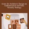 Azure for Architects Design an Authentication and Data Security Strategy