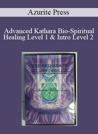 Azurite Press - Advanced Kathara Bio-Spiritual Healing Level 1 & Intro Level 2