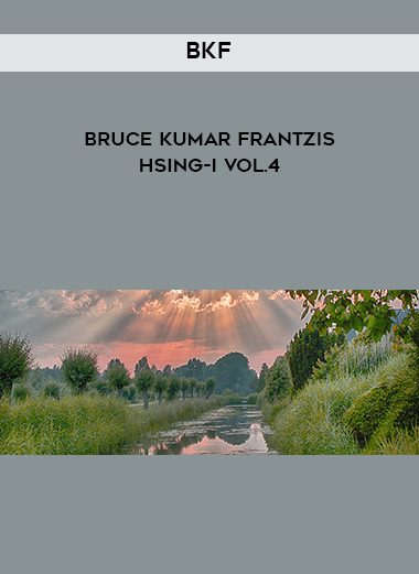 [Download Now] BKF – Bruce Kumar Frantzis – Hsing-I vol.4