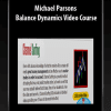 [Download Now] Michael Parsons – Balance Dynamics Video Course