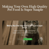 Barb Fox DVM - Making Your Own High Quality Pet Food Is Super Simple