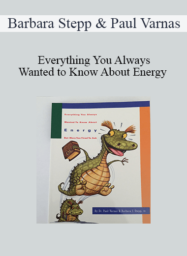 Barbara Stepp & Paul Varnas - Everything You Always Wanted to Know About Energy