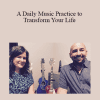 Barry Goldstein - A Daily Music Practice to Transform Your Life