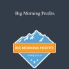 [Download Now] Basecamptrading – Big Morning Profits