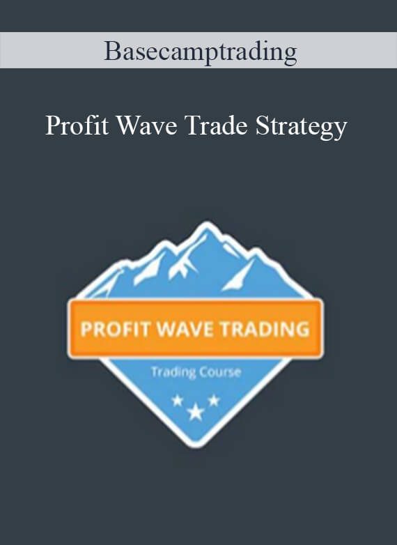 [Download Now] Basecamptrading – Profit Wave Trade Strategy