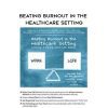 [Download Now] Beating Burnout in the Healthcare Setting - Kirsten Davin