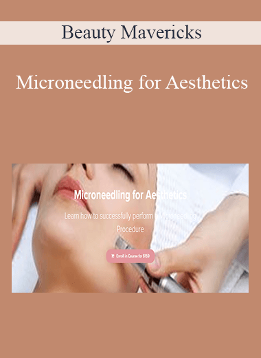 Beauty Mavericks - Microneedling for Aesthetics