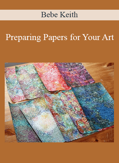 Bebe Keith - Preparing Papers for Your Art