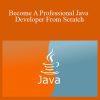 Become A Professional Java Developer From Scratch