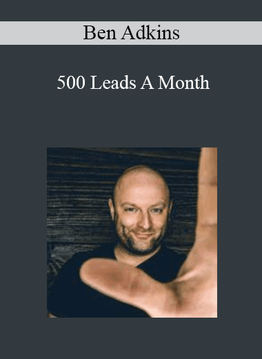 Ben Adkins - 500 Leads A Month