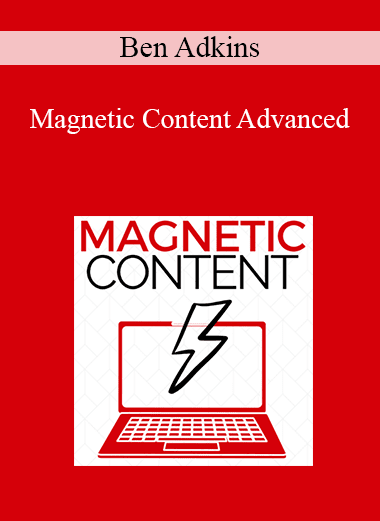 Ben Adkins - Magnetic Content Advanced