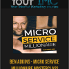 [Download Now] Ben Adkins - Micro Service Millionaire Masterclass