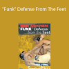 Ben Askren - "Funk" Defense From The Feet