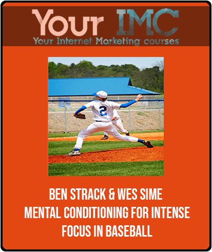 [Download Now] Ben Strack & Wes Sime - Mental Conditioning for Intense Focus in Baseball