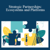 Benjamin Gomes-Casseres - Strategic Partnerships: Ecosystems and Platforms