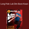 Benny Meng - Long Pole: Luk Dim Boon Kwan