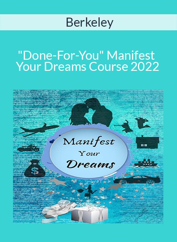 Berkeley - "Done-For-You" Manifest Your Dreams Course 2022