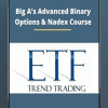 Big A’s Advanced Binary Options & Nadex Course