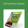 Bill Heid - Off Grid Money Machine