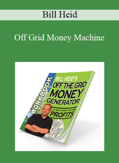 Bill Heid - Off Grid Money Machine