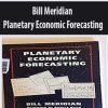 Bill Meridian – Planetary Economic Forecasting