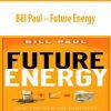 Bill Paul – Future Energy