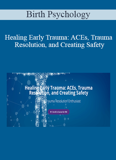 Birth Psychology - Healing Early Trauma: ACEs