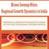 Biswa Swarup Misra – Regional Growth Dynamics in India