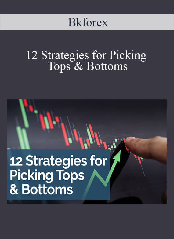 Bkforex – 12 Strategies for Picking Tops & Bottoms