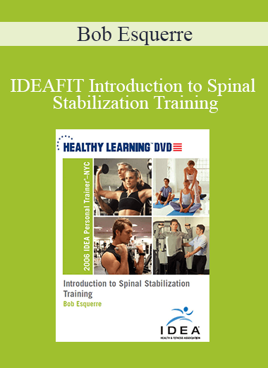 Bob Esquerre - IDEAFIT Introduction to Spinal Stabilization Training