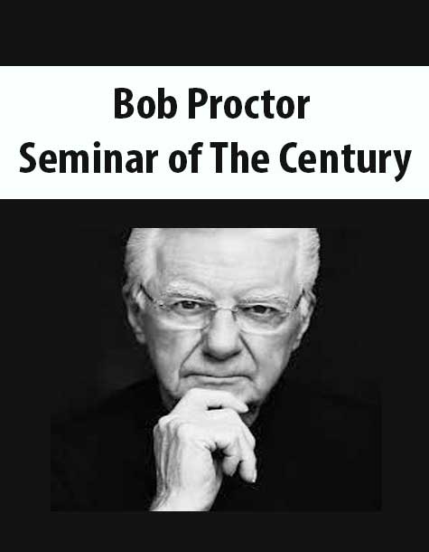 [Download Now] Bob Proctor – Seminar of The Century