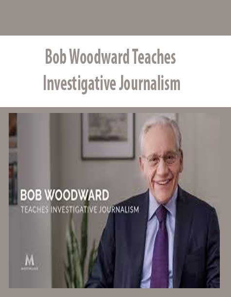 Bob Woodward Teaches Investigative Journalism