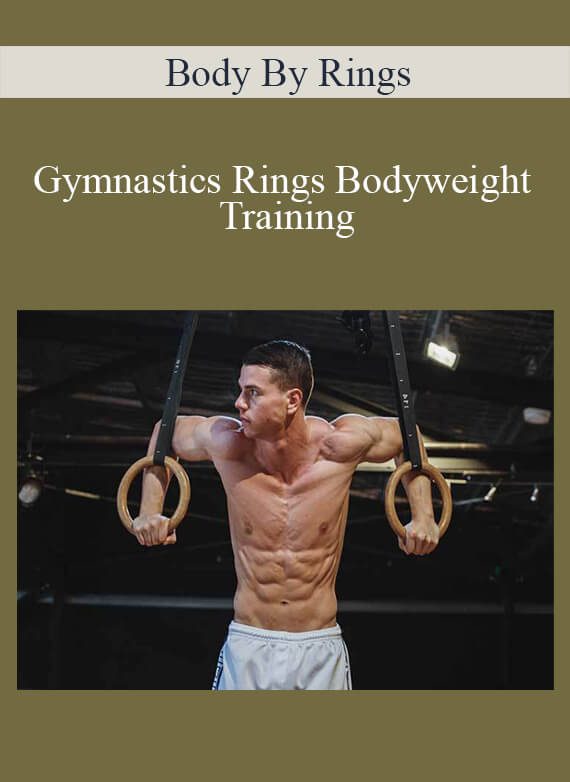 [Download Now] Body By Rings – Gymnastics Rings Bodyweight Training