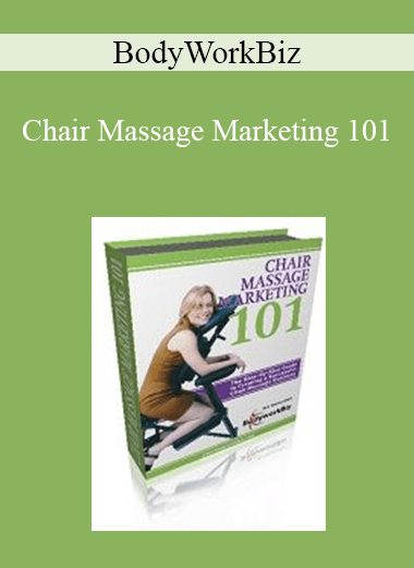 BodyWorkBiz - Chair Massage Marketing 101