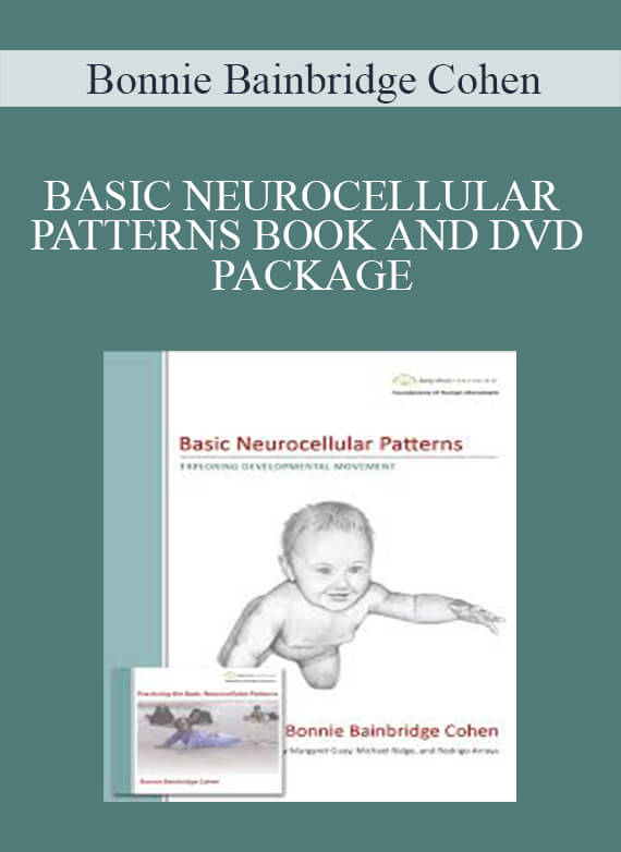 [Download Now] Bonnie Bainbridge Cohen – BASIC NEUROCELLULAR PATTERNS BOOK AND DVD PACKAGE