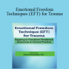 Bonnie Grossman - Emotional Freedom Techniques (EFT) for Trauma: Tapping to Transform Treatment Outcomes in Clinical Practice