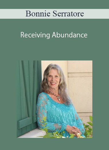 Bonnie Serratore – Receiving Abundance