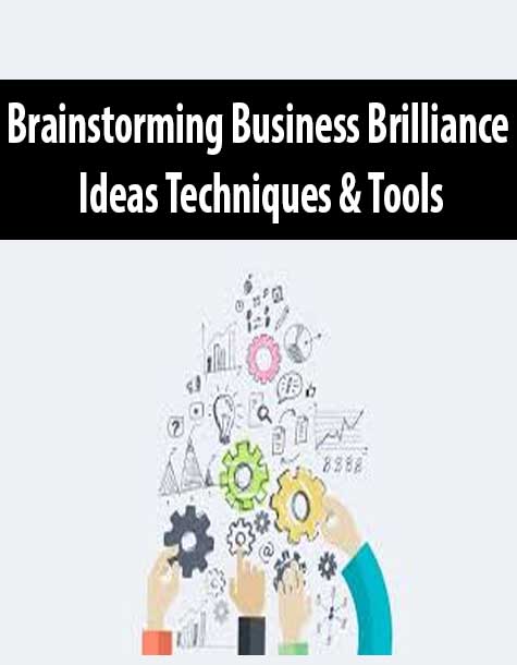 Brainstorming Business Brilliance – Ideas Techniques & Tools