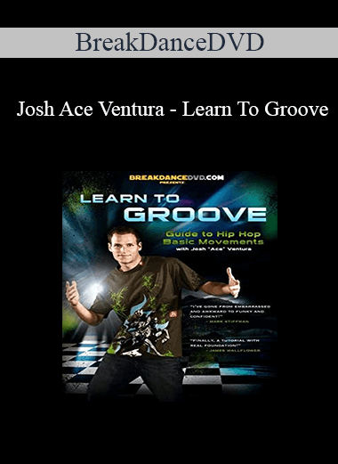 BreakDanceDVD - Josh Ace Ventura - Learn To Groove