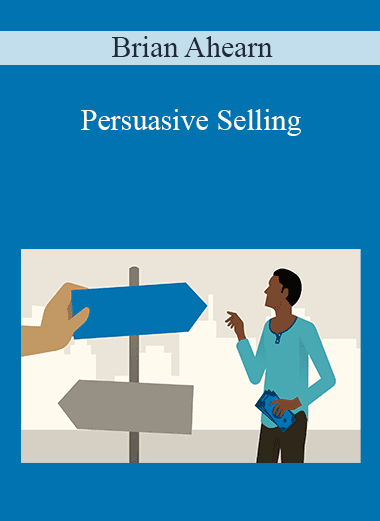 Brian Ahearn - Persuasive Selling