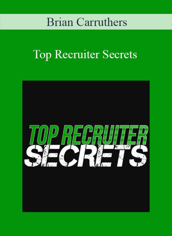 [Download Now] Brian Carruthers - Top Recruiter Secrets