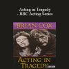 Brian Cox - Acting in Tragedy - BBC Acting Series