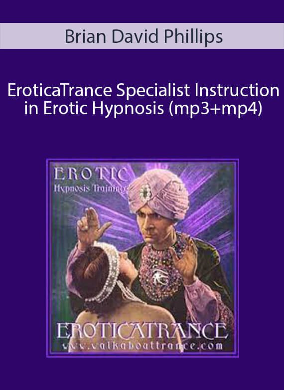 Brian David Phillips - EroticaTrance Specialist Instruction in Erotic Hypnosis (mp3+mp4)