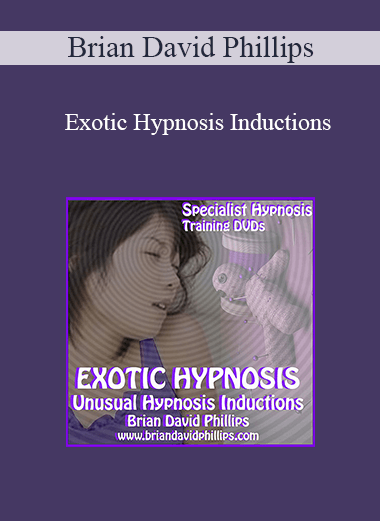 Brian David Phillips - Exotic Hypnosis Inductions: Unusual & Unique Hypnosis Techniques