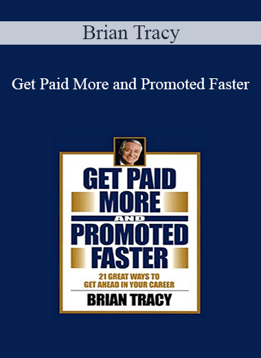 Brian Tracy - Get Paid More and Promoted Faster