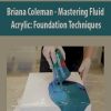 [Download Now] Briana Coleman – Mastering Fluid Acrylic: Foundation Techniques